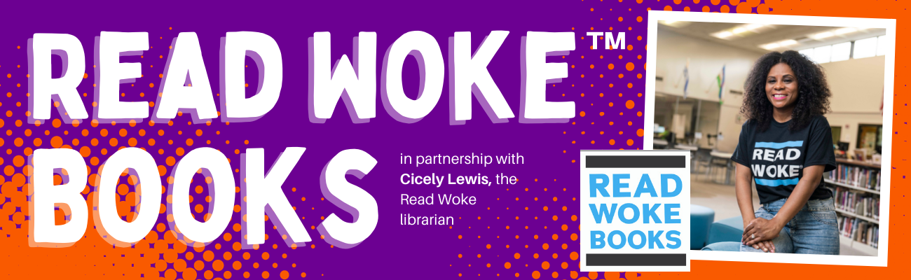 Lerner: Read Woke™ Books in partnership with Cicely Lewis, the Read Woke librarian